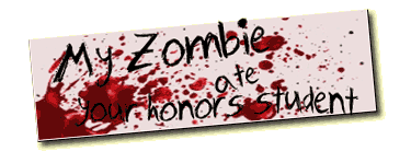 My Zombie ate your honor student